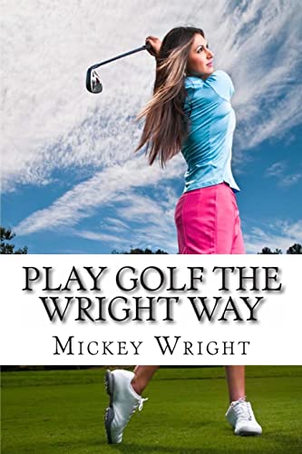 Play Golf the Wright Way von Createspace Independent Publishing Platform